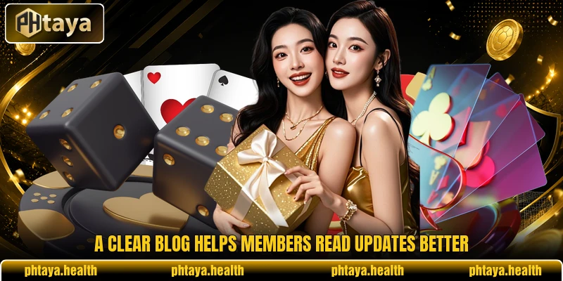 A clear blog helps members read updates better A clear blog helps members read updates better