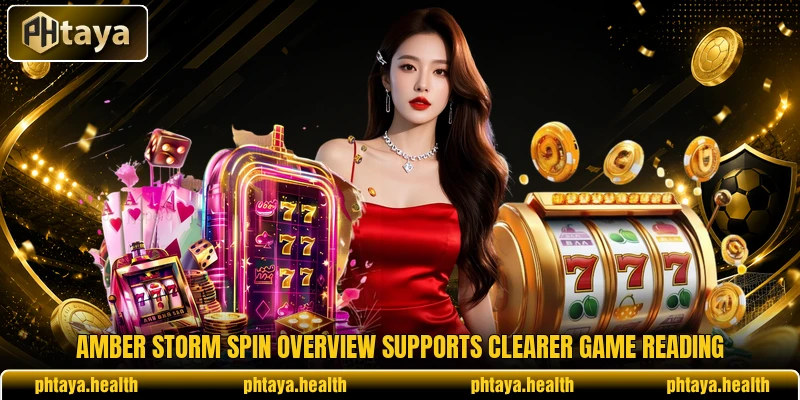 Amber storm spin overview supports clearer game reading Amber storm spin overview supports clearer game reading