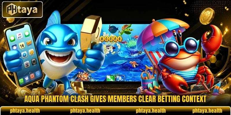 Aqua Phantom Clash gives members clear betting context Aqua Phantom Clash gives members clear betting context