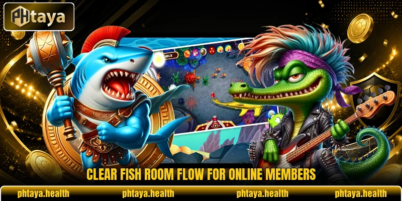 Clear Fish room flow for online members Clear Fish room flow for online members