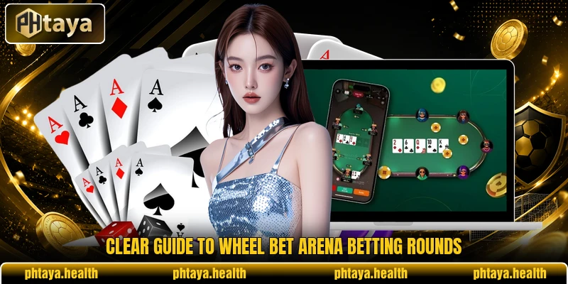 Clear guide to Wheel Bet Arena betting rounds