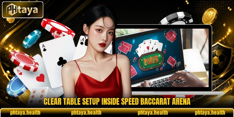 Clear table setup inside Speed Baccarat Arena Clear table setup inside Speed Baccarat Arena