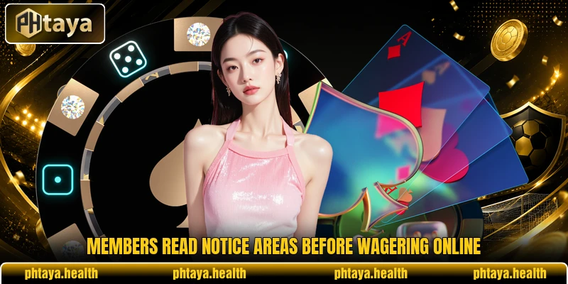 Members read notice areas before wagering online