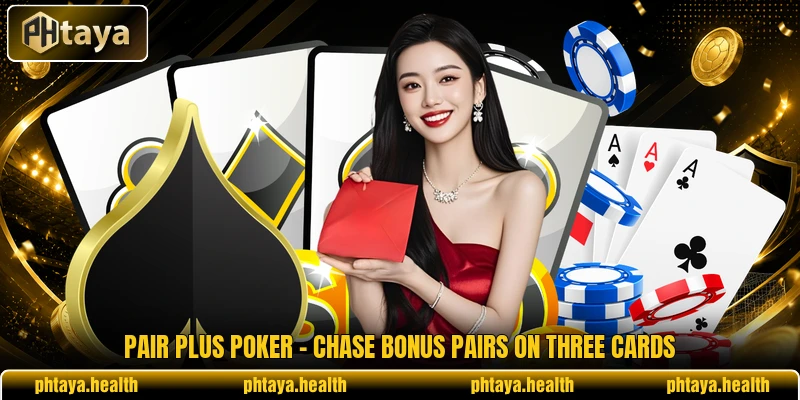 Pair Plus Poker - Chase Bonus Pairs On Three Cards