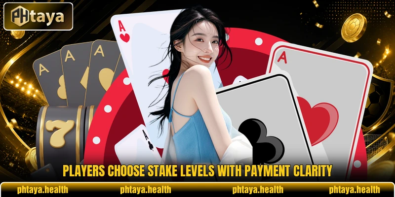 Players choose stake levels with payment clarity Players choose stake levels with payment clarity