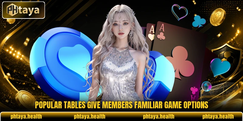Popular tables give members familiar game options