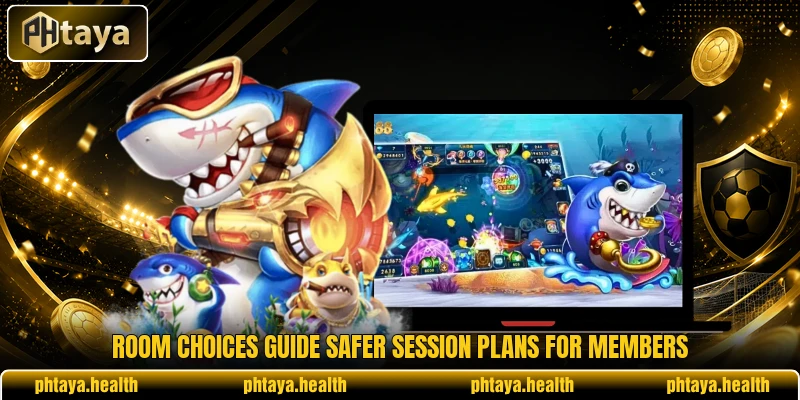 Room choices guide safer session plans for members Room choices guide safer session plans for members