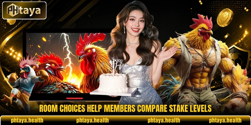 Room choices help members compare stake levels Room choices help members compare stake levels