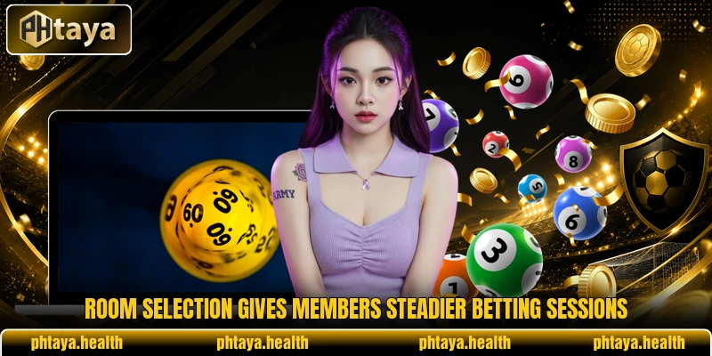 Room selection gives members steadier betting sessions Room selection gives members steadier betting sessions