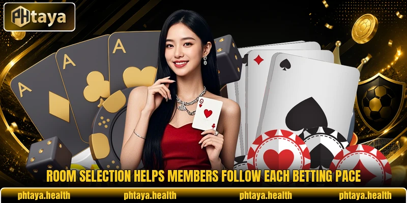 Room selection helps members follow each betting pace