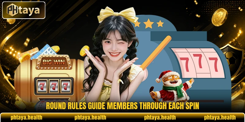 Round rules guide members through each spin Round rules guide members through each spin