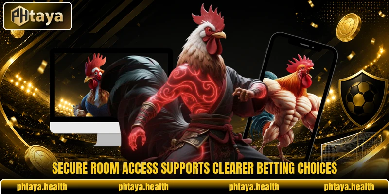 Secure room access supports clearer betting choices