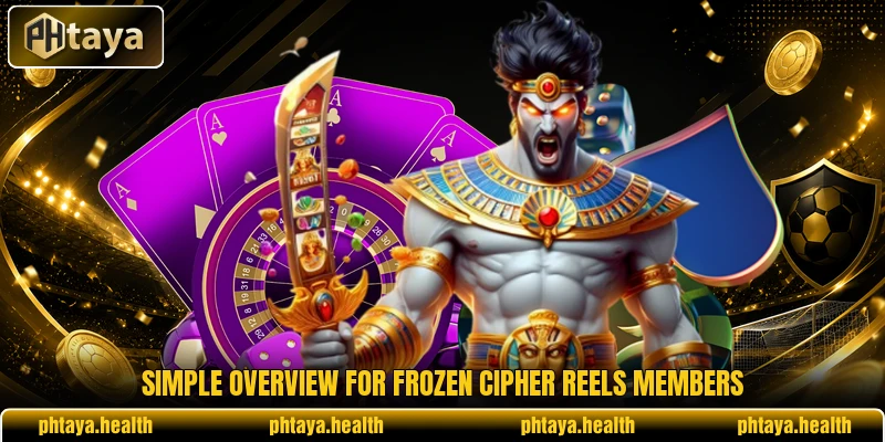 Simple overview for Frozen Cipher Reels members Simple overview for Frozen Cipher Reels members