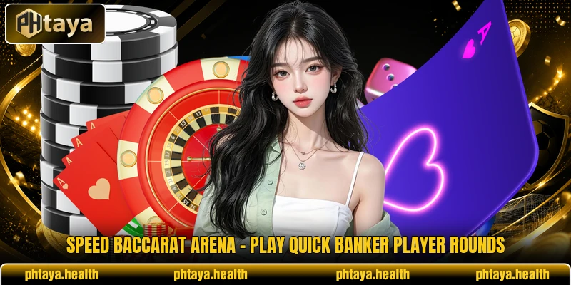 Speed Baccarat Arena - Play Quick Banker Player Rounds
